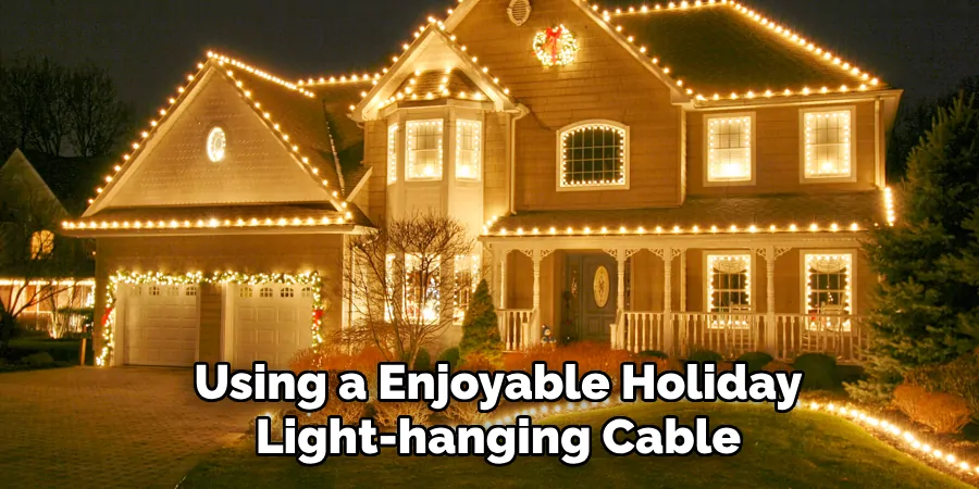 Using a Enjoyable Holiday Light-hanging Cable