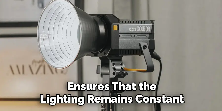 Ensures That the Lighting Remains Constant