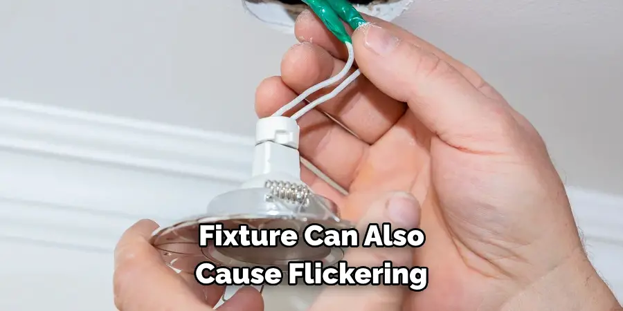 Fixture Can Also Cause Flickering