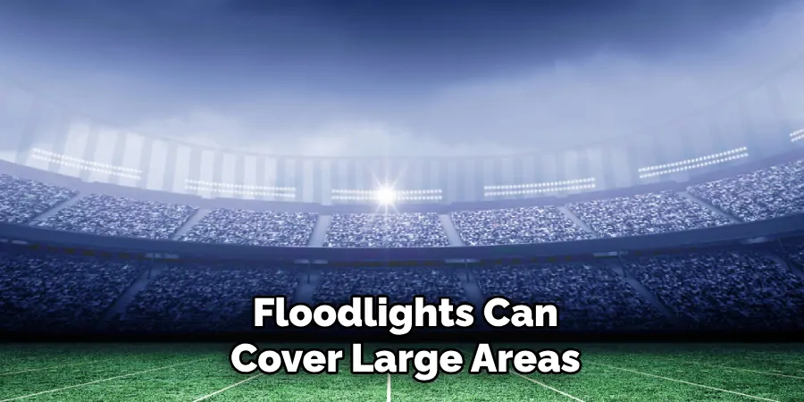 Floodlights Can Cover Large Areas