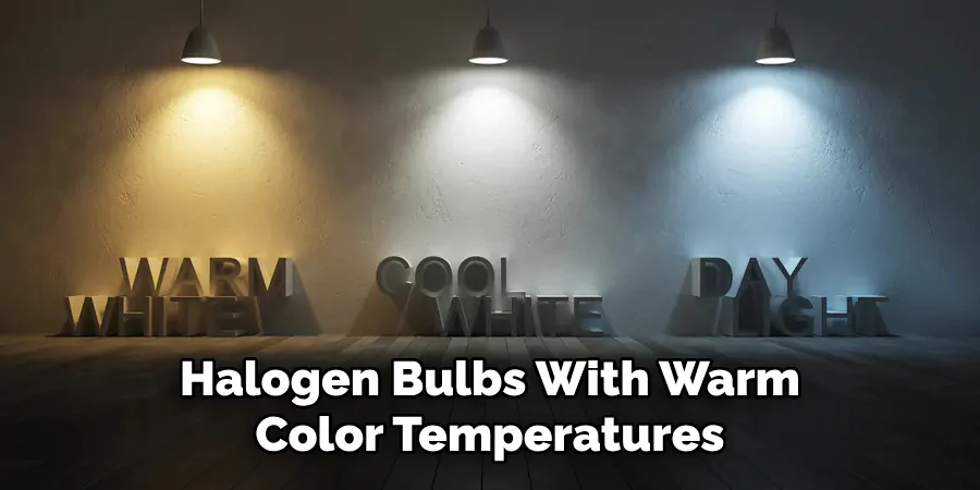 Halogen Bulbs With Warm Color Temperatures