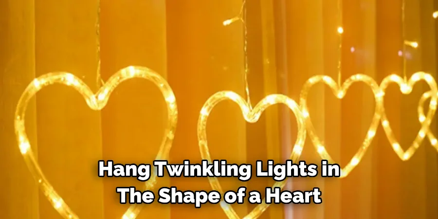 Hang Twinkling Lights in The Shape of a Heart