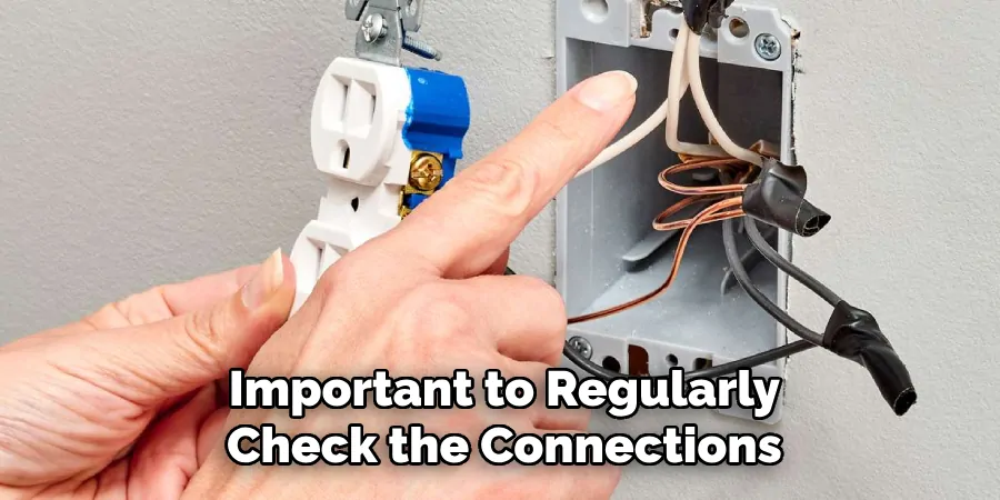 Important to Regularly Check the Connections