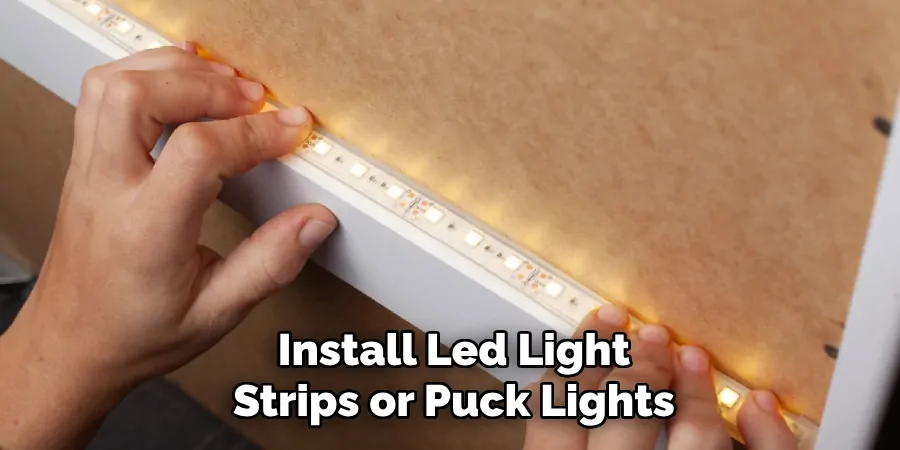 Install Led Light Strips or Puck Lights