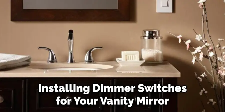 Installing Dimmer Switches for Your Vanity Mirror