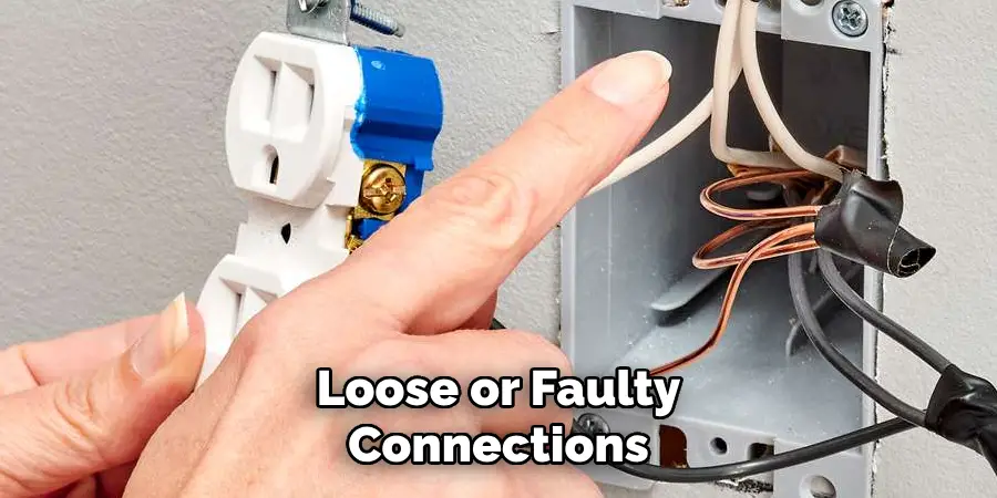 Loose or Faulty Connections