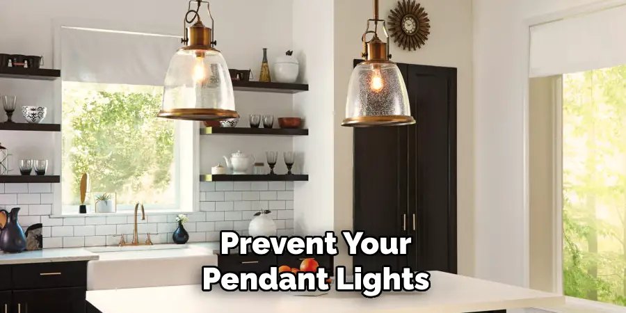 Prevent Your Pendant Lights