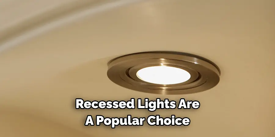 Recessed Lights Are A Popular Choice