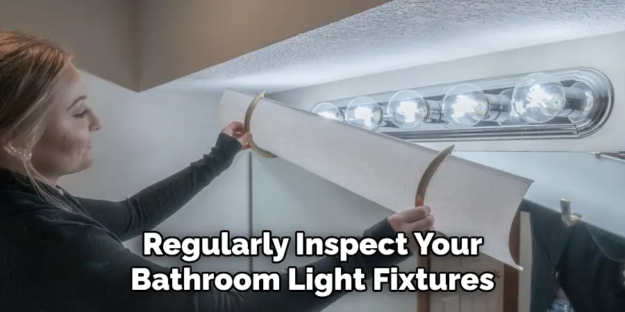 Regularly Inspect Your Bathroom Light Fixtures