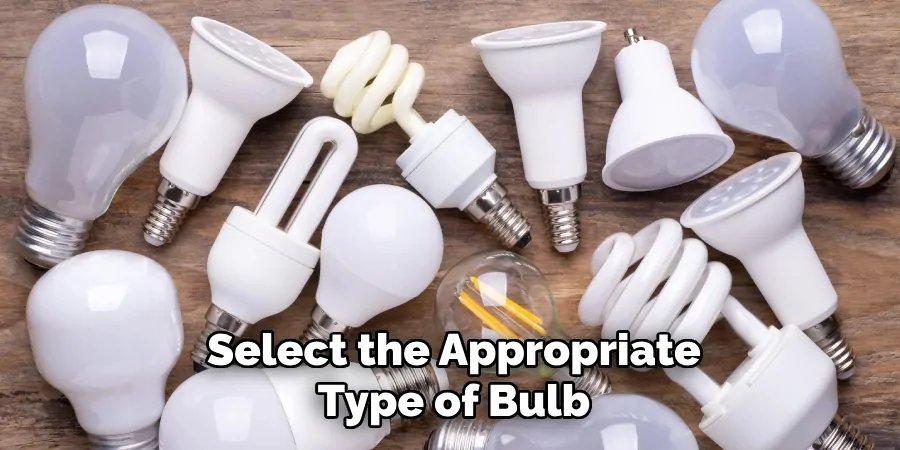 Select the Appropriate Type of Bulb