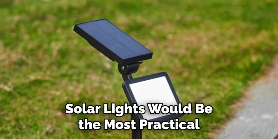 Solar Lights Would Be the Most Practical