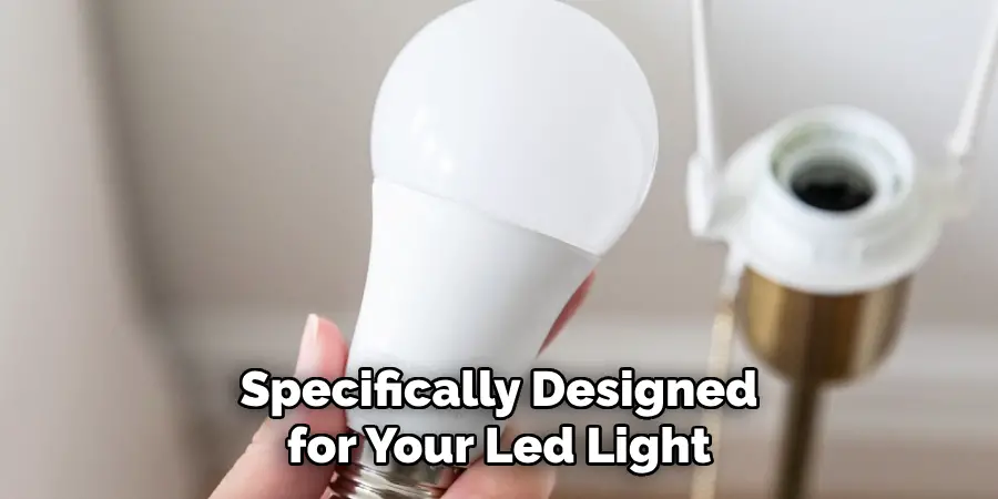 Specifically Designed for Your Led Light