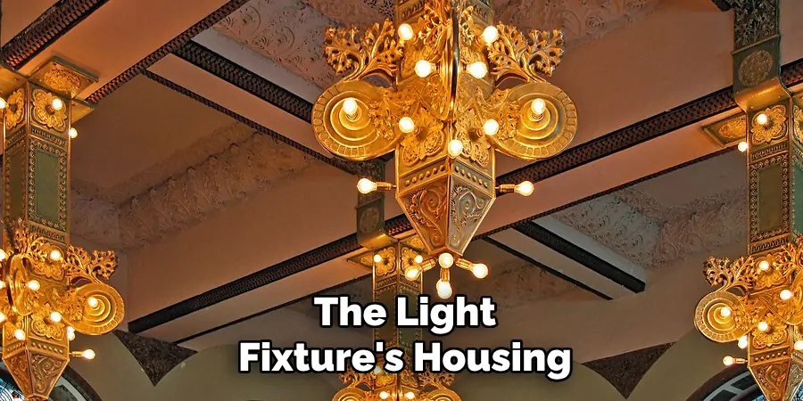 The Light Fixture's Housing