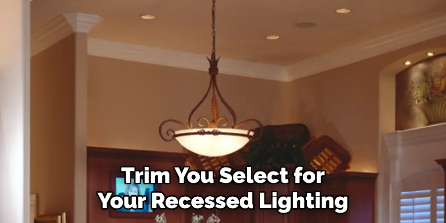 Trim You Select for Your Recessed Lighting