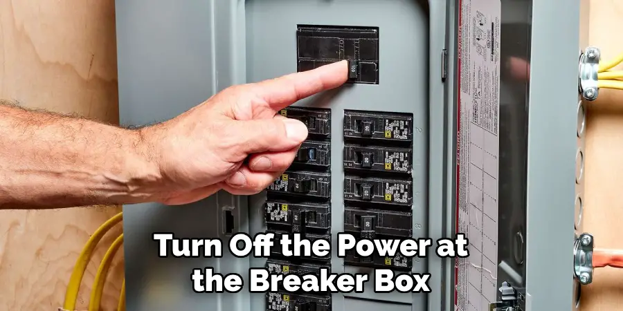 Turn Off the Power at the Breaker Box