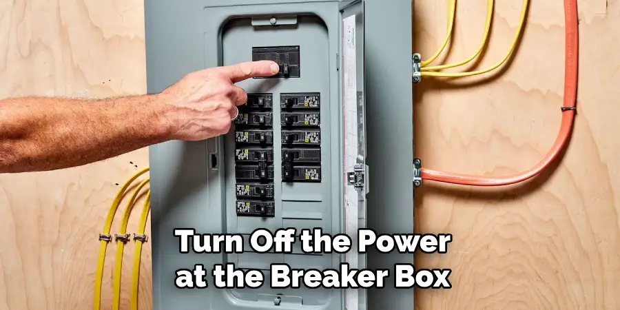 Turn Off the Power at the Breaker Box