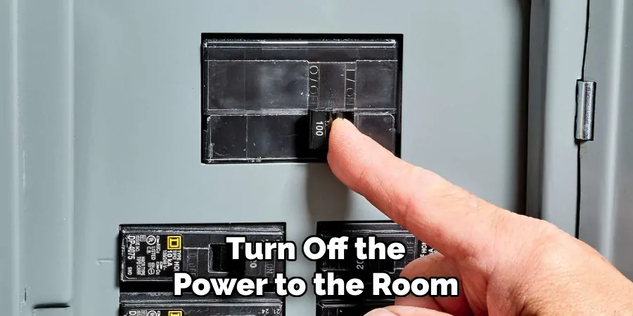 Turn Off the Power to the Room