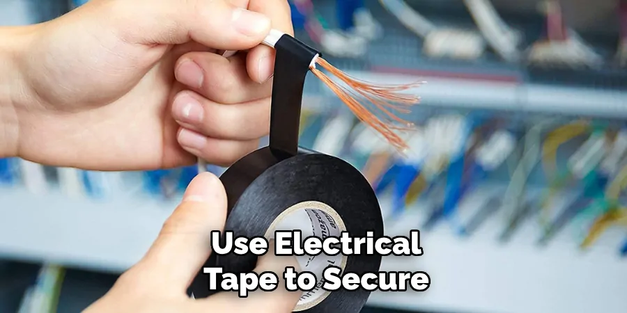 Use Electrical Tape to Secure