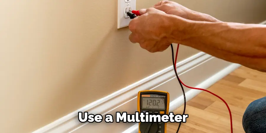 Use a Multimeter