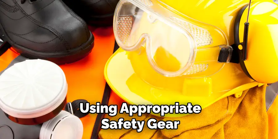 Using Appropriate Safety Gear