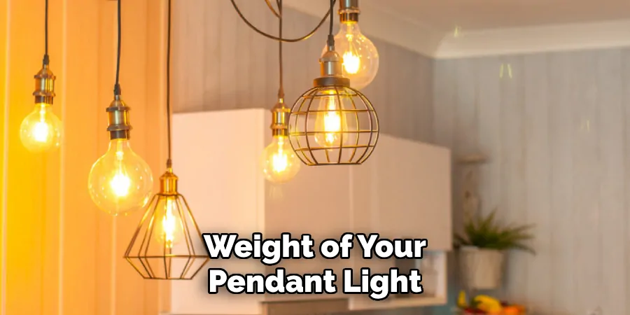 Weight of Your Pendant Light