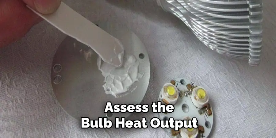 Assess the
Bulb Heat Output