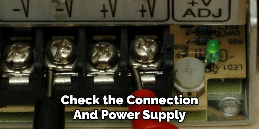 Check the Connection
And Power Supply