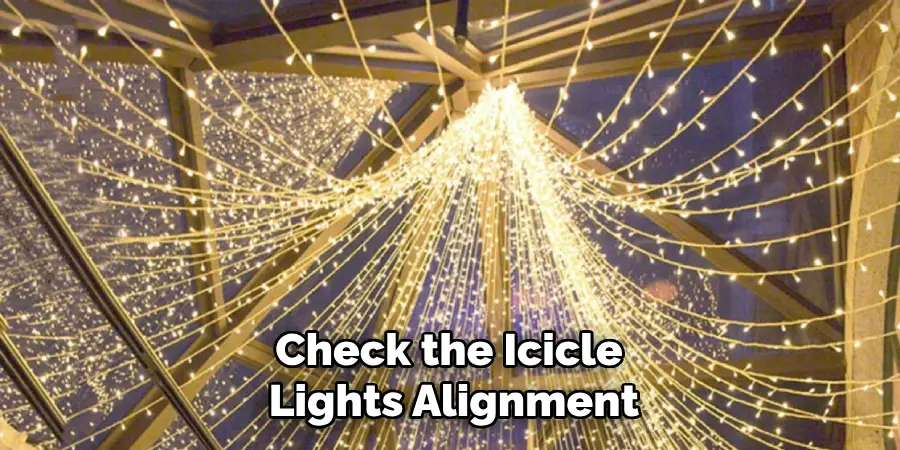 Check the Icicle 
Lights Alignment