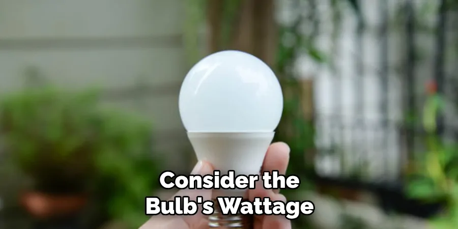 Consider the Bulb's Wattage