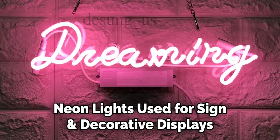 Neon Lights Used for Sign
& Decorative Displays