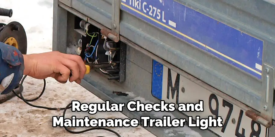 Regular Checks and
Maintenance Trailer Light