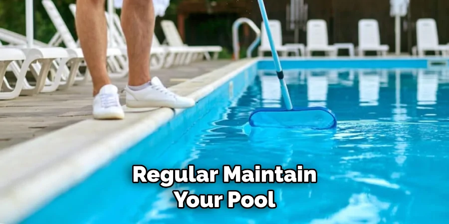 Regular Maintain Your Pool