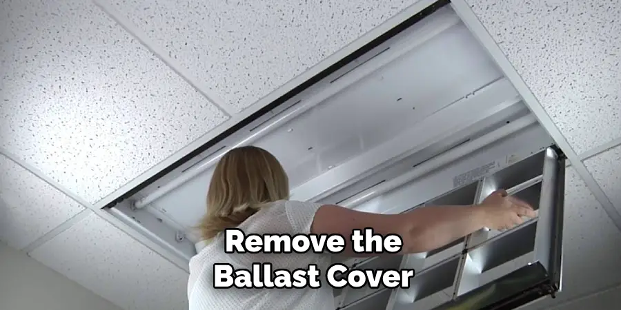 Remove the
Ballast Cover