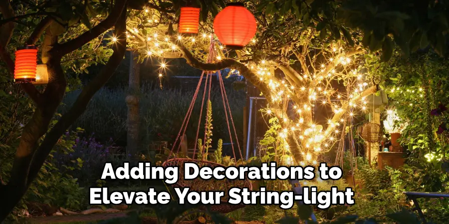 Adding Decorations to
Elevate Your String-light