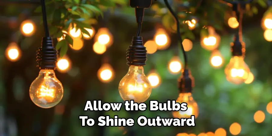 Allow the Bulbs
To Shine Outward