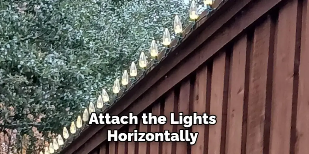 Attach the Lights
Horizontally