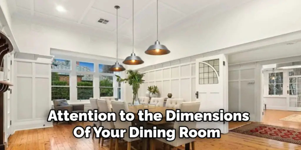 Attention to the Dimensions
Of Your Dining Room