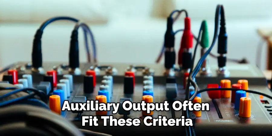Auxiliary Output Often
Fit These Criteria