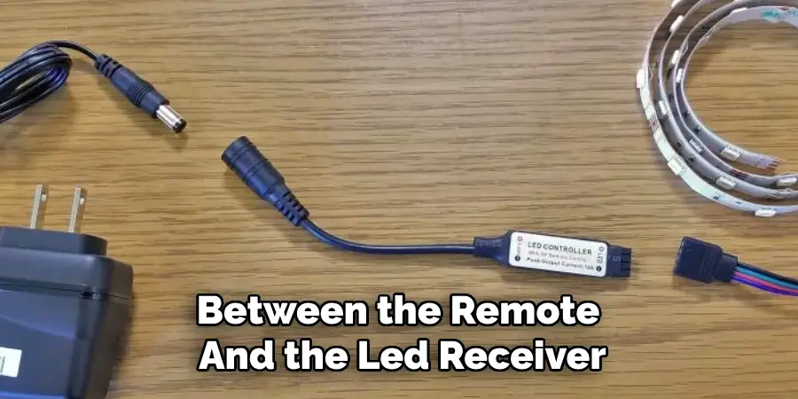 Between the Remote
And the Led Receiver