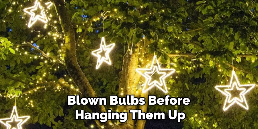 Blown Bulbs Before
Hanging Them Up