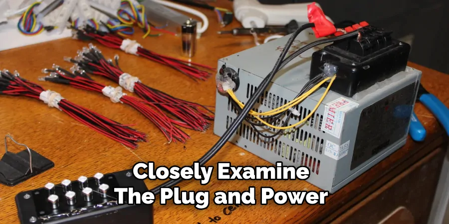 Closely Examine
The Plug and Power