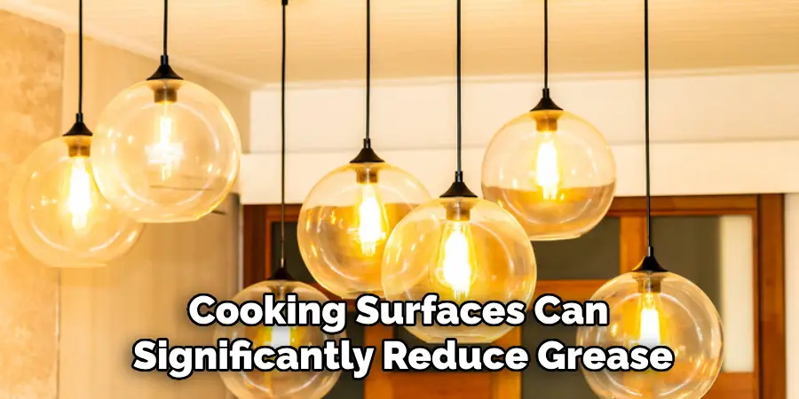 Cooking Surfaces Can 
Significantly Reduce Grease