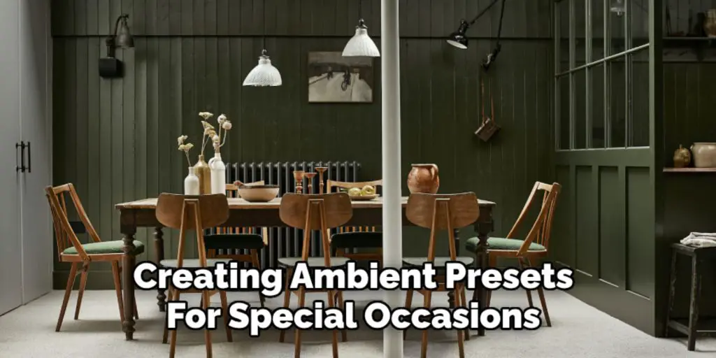 Creating Ambient Presets
For Special Occasions