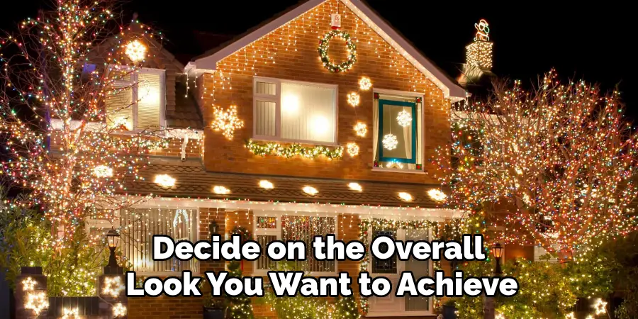 Decide on the Overall
Look You Want to Achieve