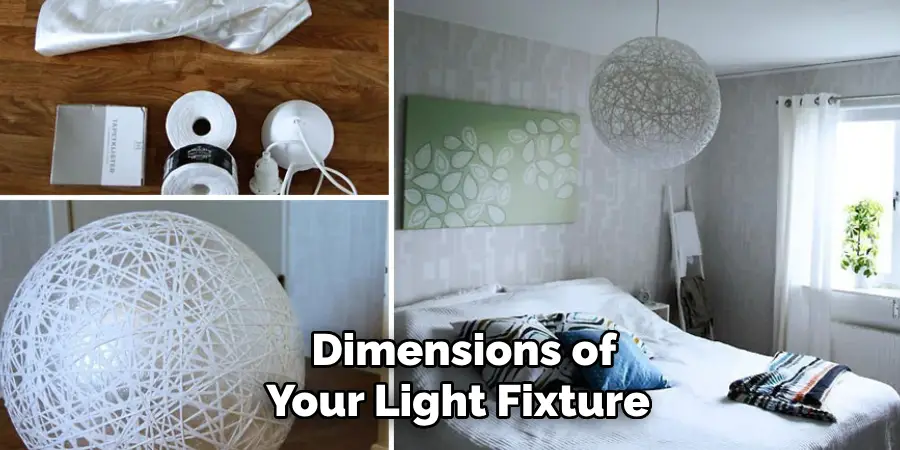   Dimensions of Your Light Fixture