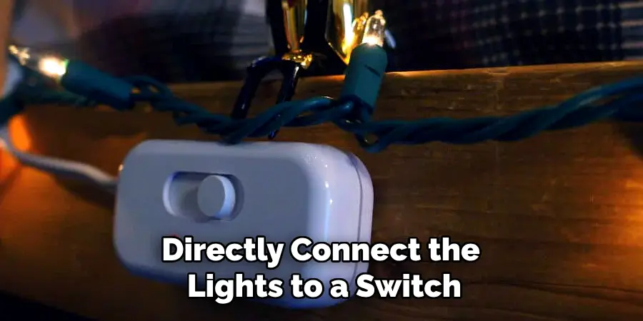 Directly Connect the
Lights to a Switch