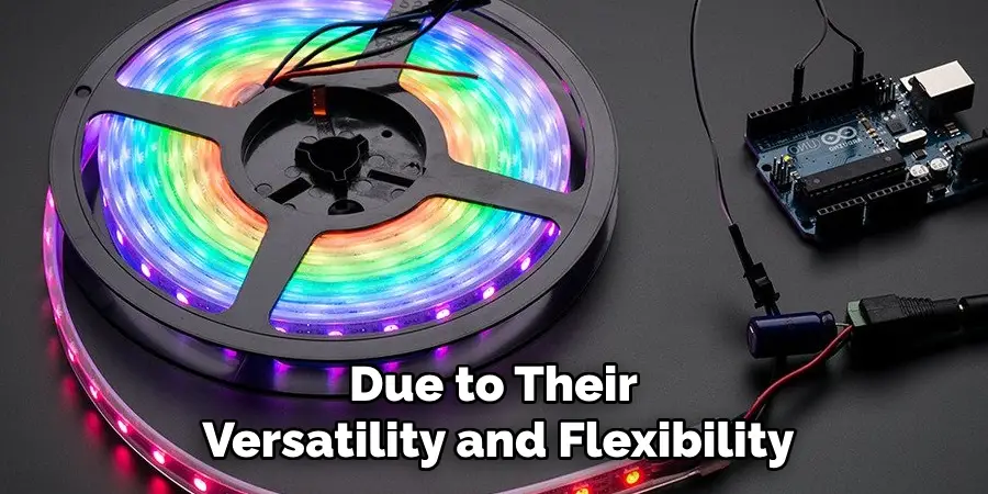 Due to Their
Versatility and Flexibility