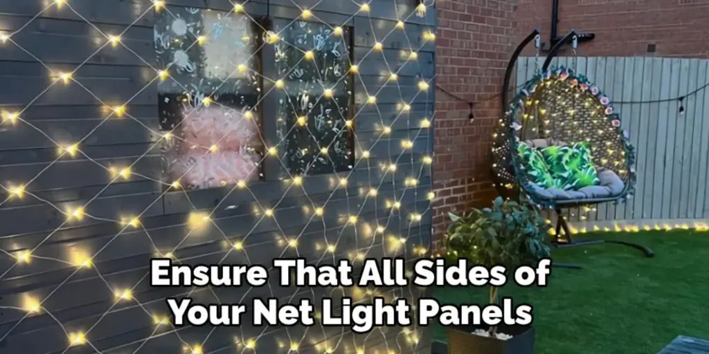 ensure that all sides of your net light panels