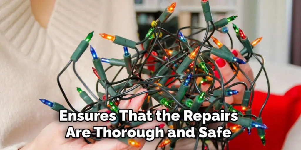 Ensures That the Repairs
Are Thorough and Safe