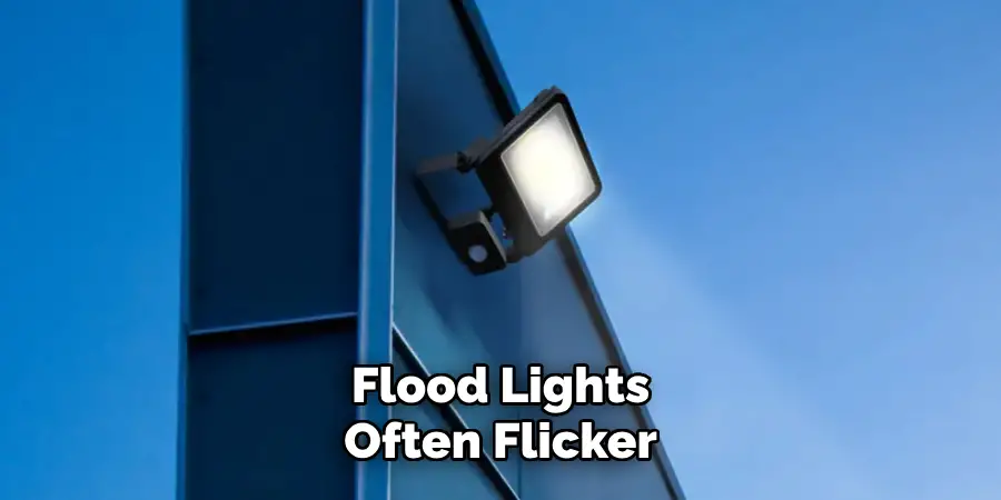 Flood Lights Often Flicker